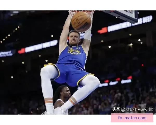 奇才勇士前瞻 里斯能否延续精彩表现 波神再战旧主能否带来惊喜